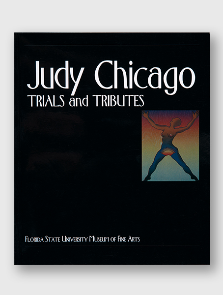 Judy Chicago: Trials and Tributes, exhibition catalogue