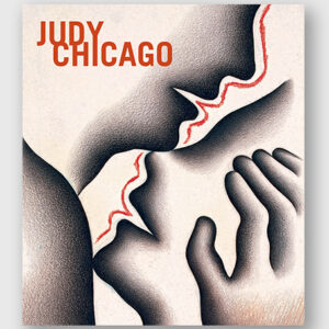 Judy Chicago: And Louise Bourgeois, Helen Chadwick, Tracey Emin